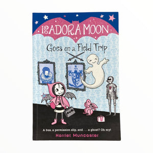 Isadora Moon  Goes on a Field Trip - Book 5 (Ages 6-9)